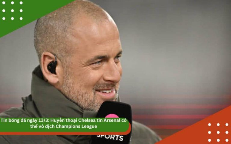 Tin bóng đá ngày 13/3: Huyền thoại Chelsea Joe Cole tin Arsenal có thể vô địch Champions League