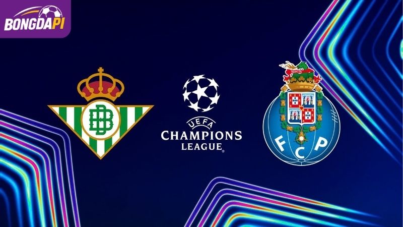 Soi Kèo Real Betis Vs Porto, 02h00 Ngày 15/10, Cúp C1